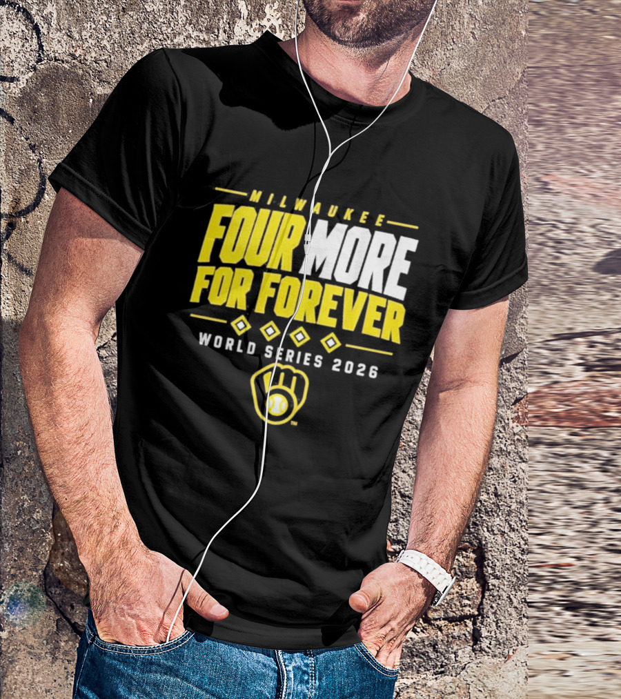 Milwaukee Brewers Four More For Forever World Series 2026 T-Shirt