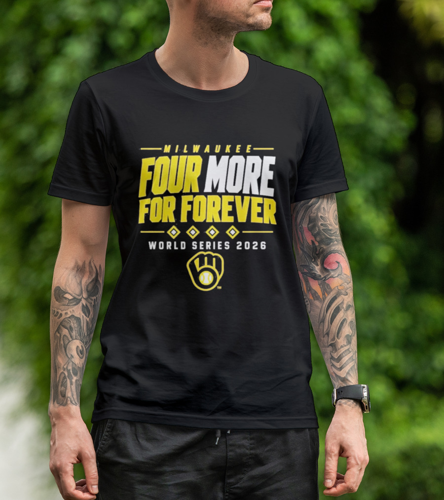 Milwaukee Brewers Four More For Forever World Series 2026 T-Shirt