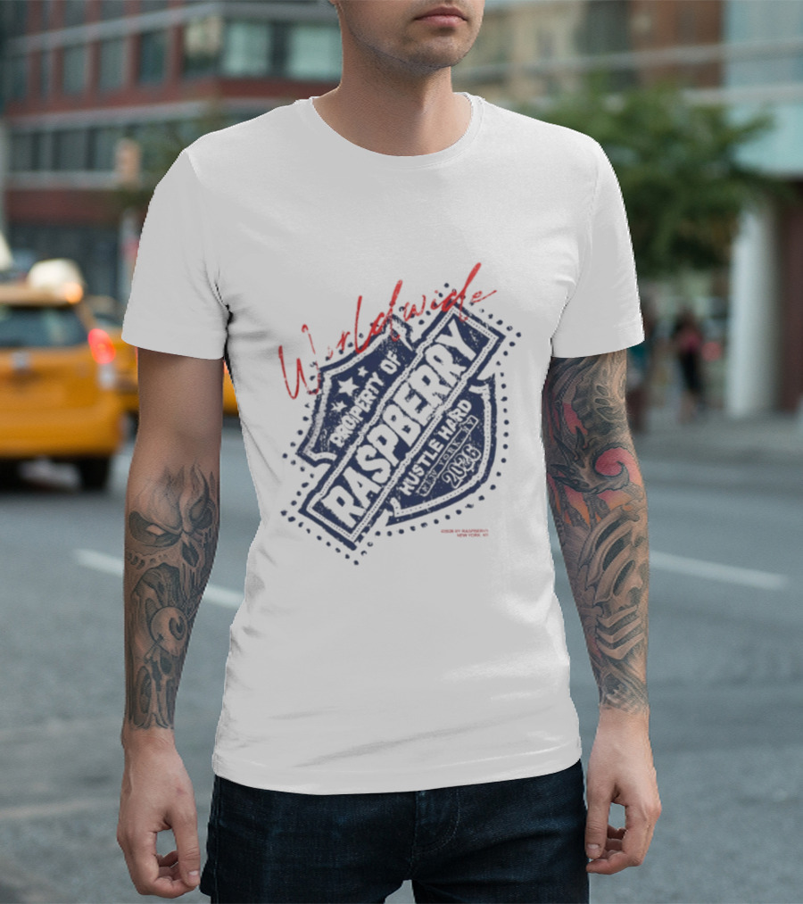 Worldwide Property Of Raspberry Hustle Hard New York 2026 T-Shirt