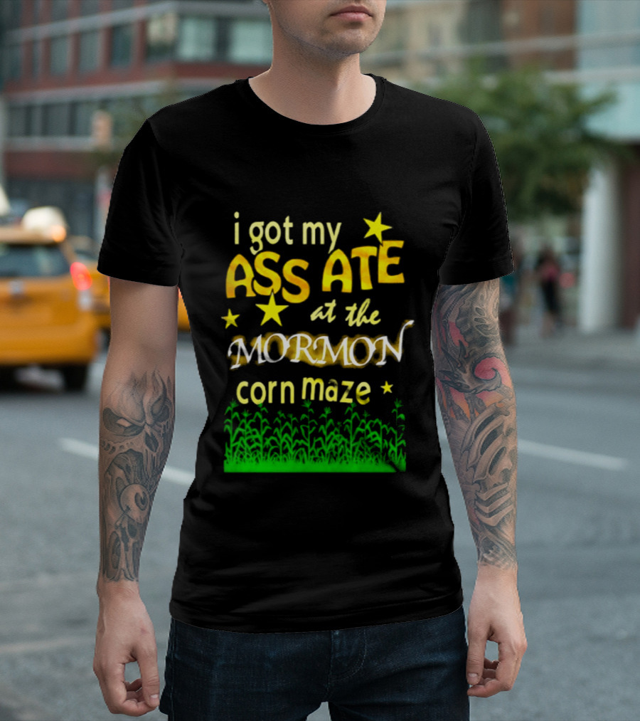 I Got My Ass Ate At The Mormon Corn Maze Fun Stars And Grass T-Shirt