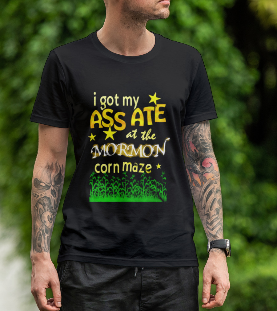 I Got My Ass Ate At The Mormon Corn Maze Fun Stars And Grass T-Shirt