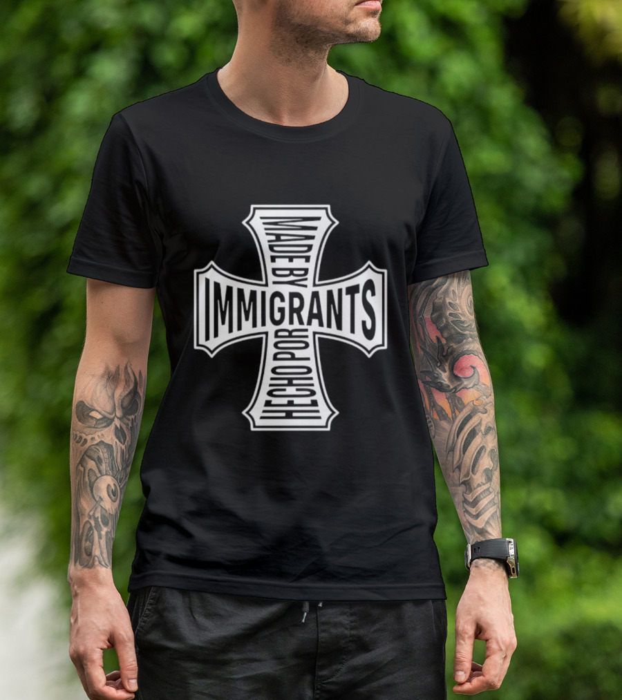 Made By Immigrants Hecho Por Inmigrantes Cross T-Shirt