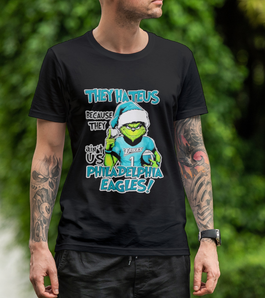 Grinch Philadelphia Eagles They Hate Us Because They Ain't Us Christmas 2026 T-Shirt