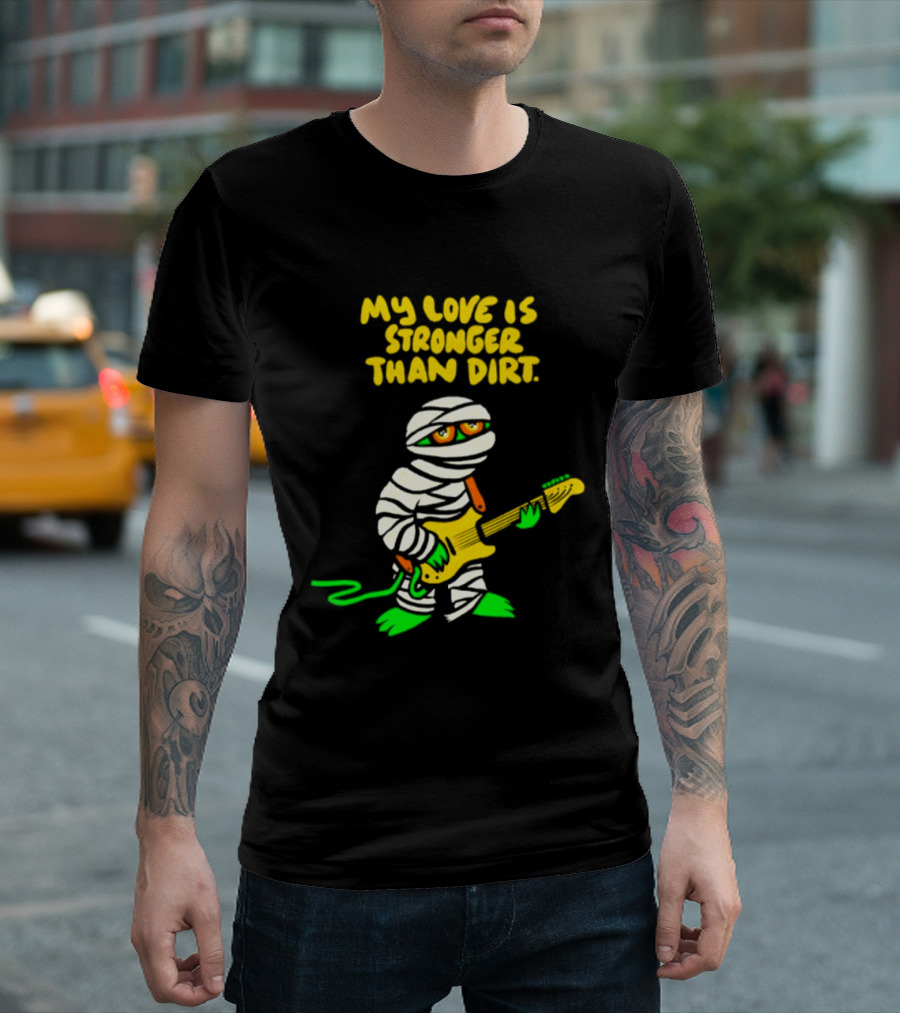 My Love Is Stronger Than Dirt Mummy Playing Yellow Guitar T-Shirt