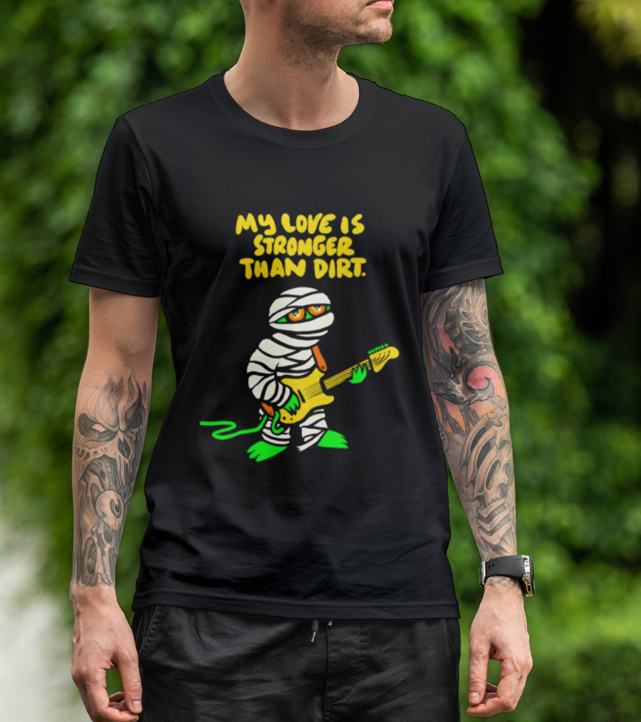 My Love Is Stronger Than Dirt Mummy Playing Yellow Guitar T-Shirt
