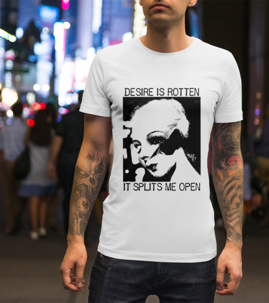 Desire Is Rotten It Splits Me Open Gothic Dark Aesthetic T-Shirt
