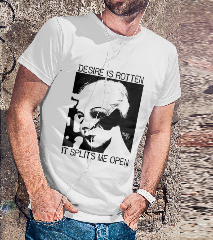 Desire Is Rotten It Splits Me Open Gothic Dark Aesthetic T-Shirt