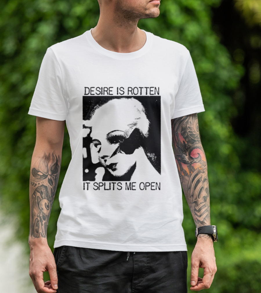 Desire Is Rotten It Splits Me Open Gothic Dark Aesthetic T-Shirt