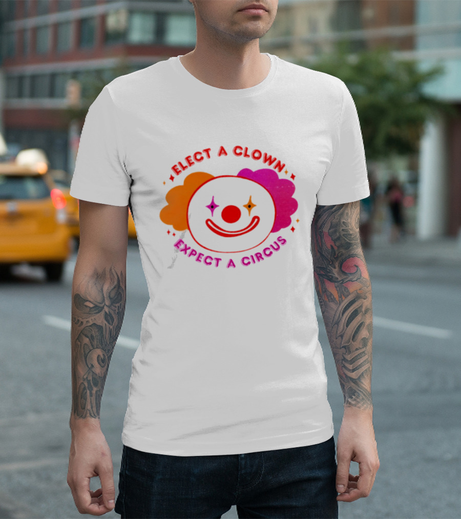 Elect A Clown Expect A Circus Colorful Political Satire T-Shirt