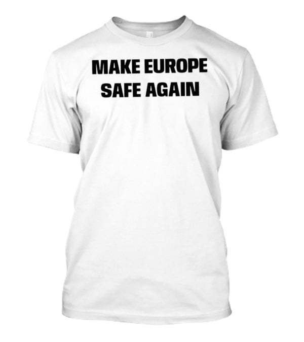 Make Europe Safe Again Bold Black T-Shirt