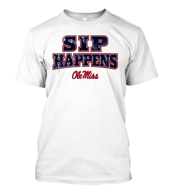 Ole Miss Rebels Sip Happens Football Fan Gear T-Shirt