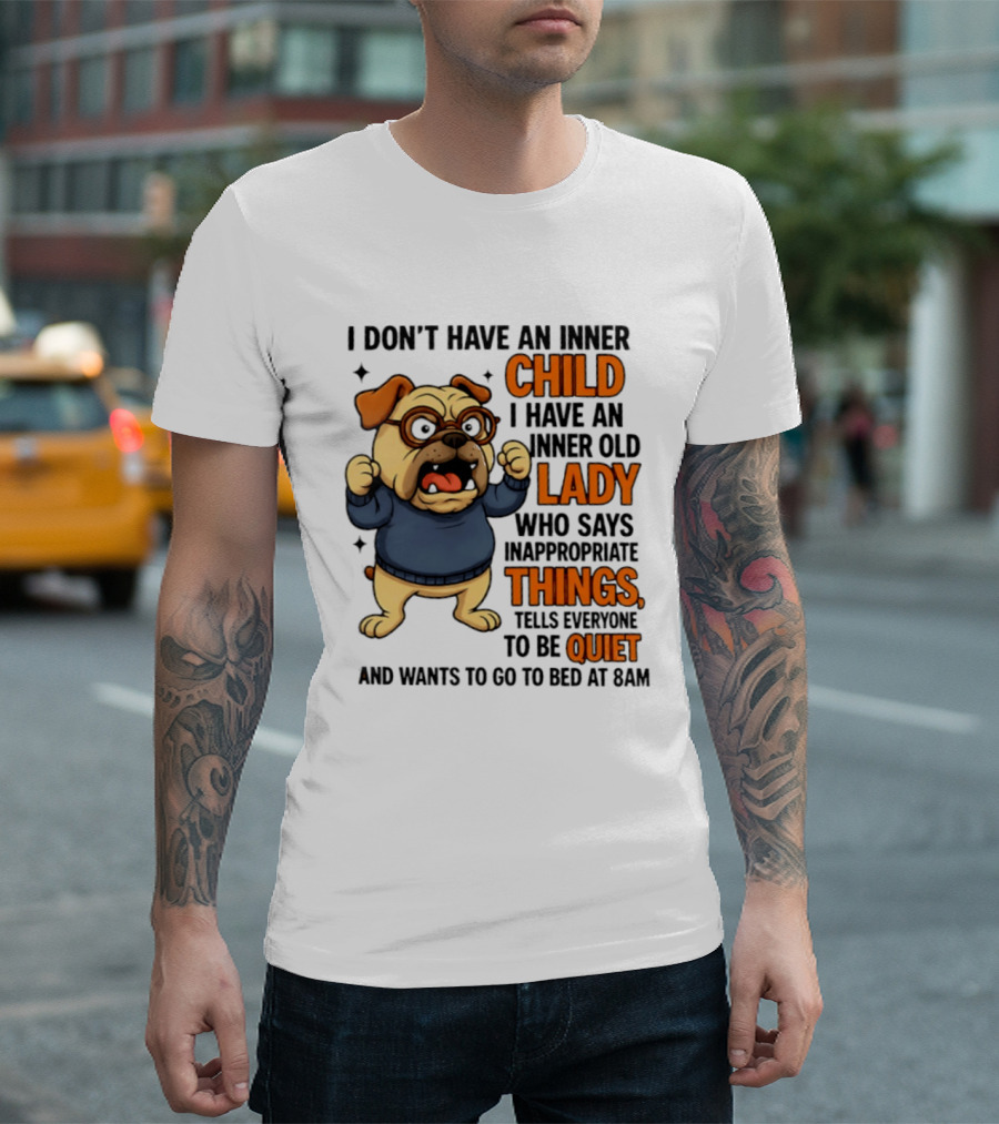 Pug Dog Inner Child Old Lady Who Says Inappropriate Things Be Quiet 8PM T-Shirt