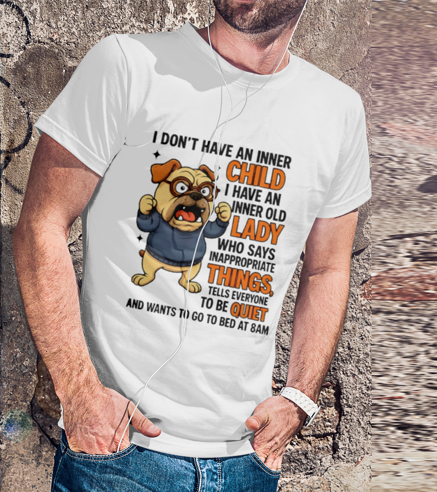 Pug Dog Inner Child Old Lady Who Says Inappropriate Things Be Quiet 8PM T-Shirt