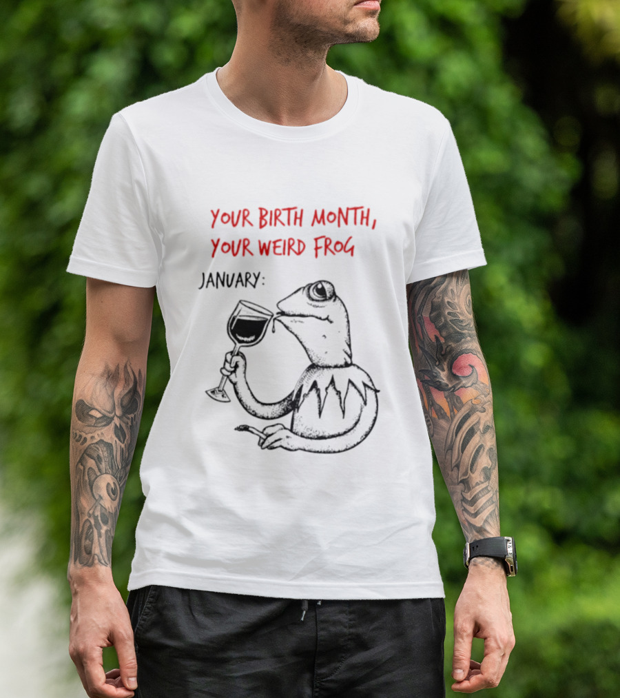 Your Birth Month Your Weird Frog January Wine Drinking Frog Humor T-Shirt