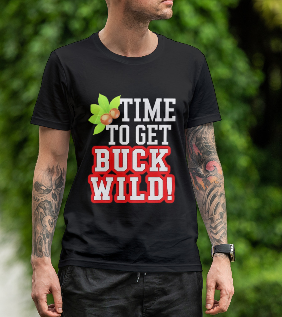 Ohio State Buckeyes Time To Get Buck Wild Leaf Nut T-Shirt