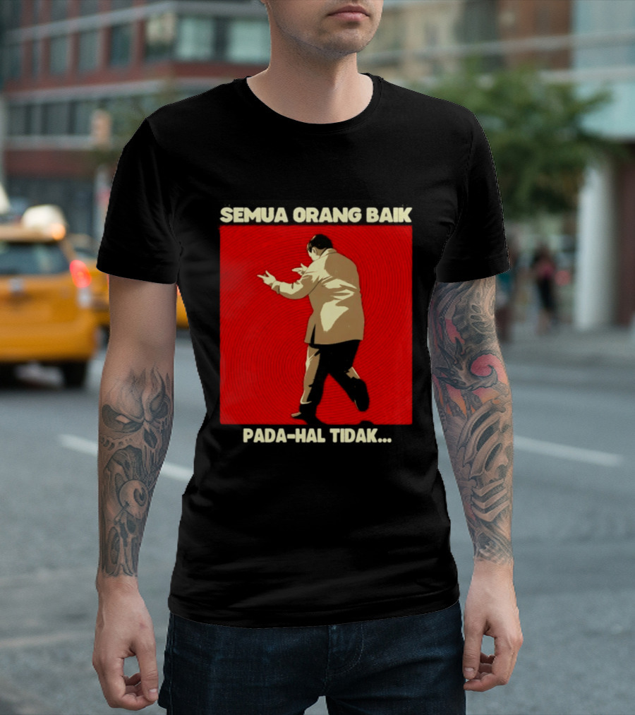 Semua Orang Baik Pada Hal Tidak Meme Indonesia T-Shirt