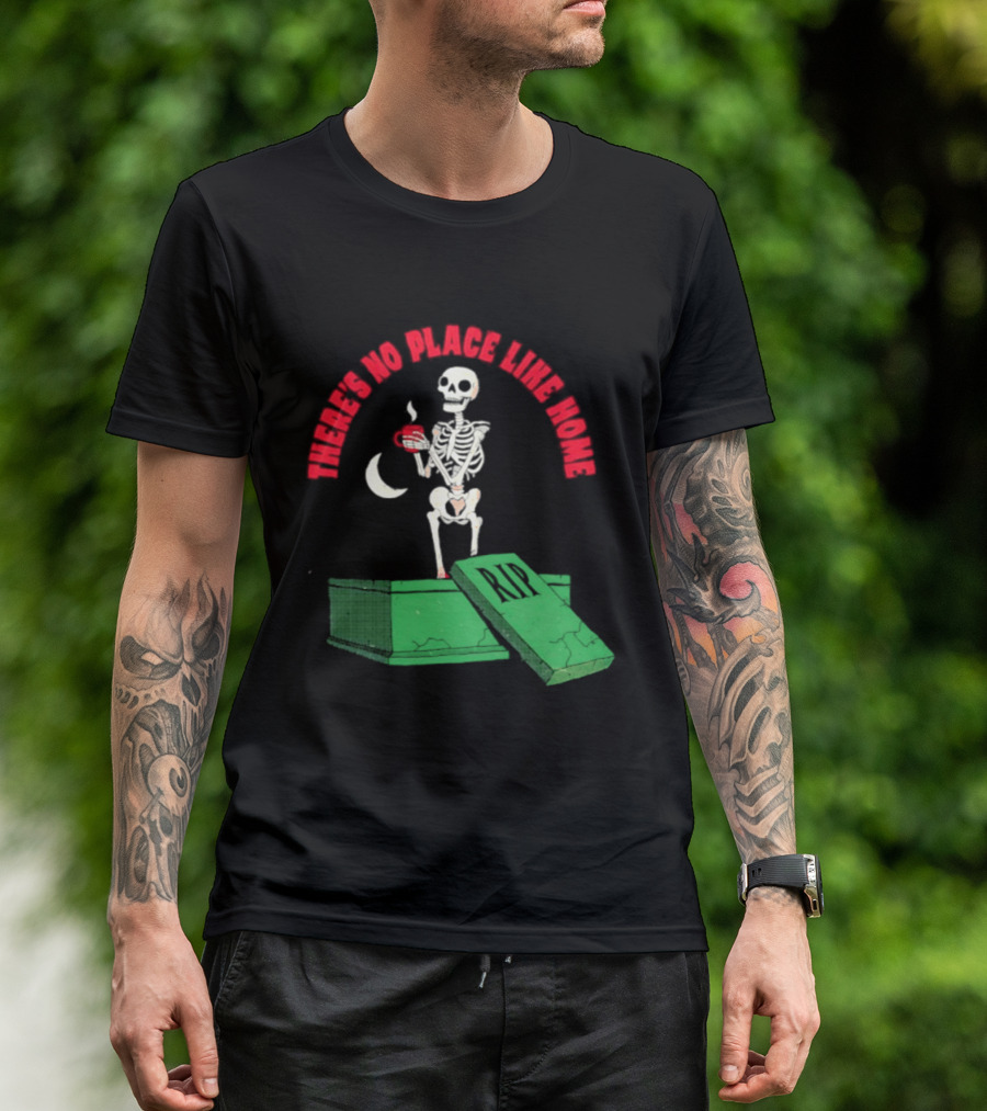 There Is No Place Like Home Skeleton Coffee Graveyard Scene T-Shirt