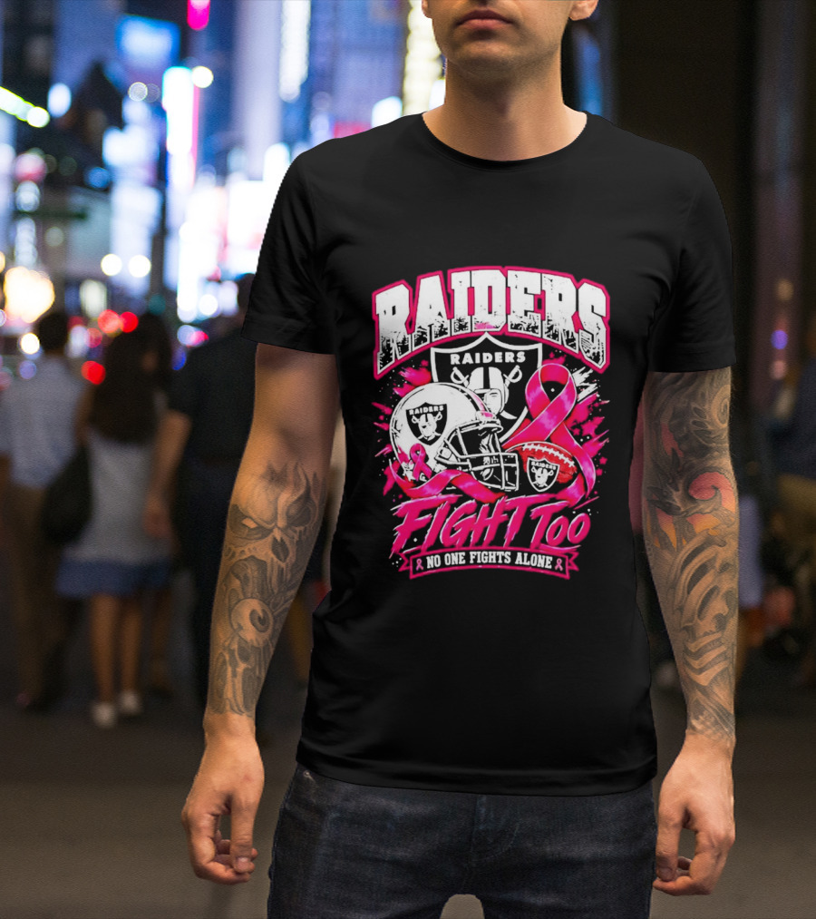 Raiders Breast Cancer Awareness Fight Too No One Fights Alone T-Shirt