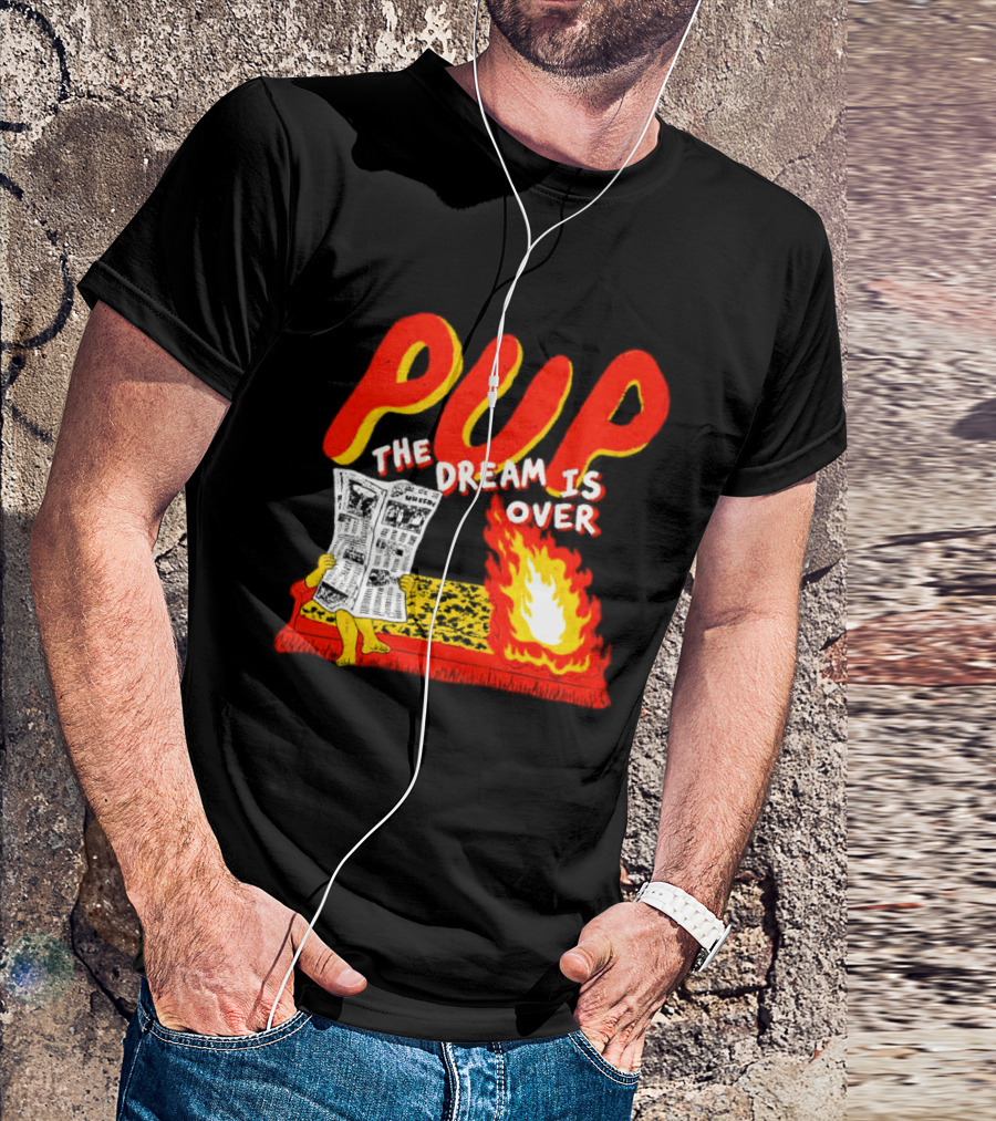 PUP The Dream Is Over Fire Burning Cartoon T-Shirt