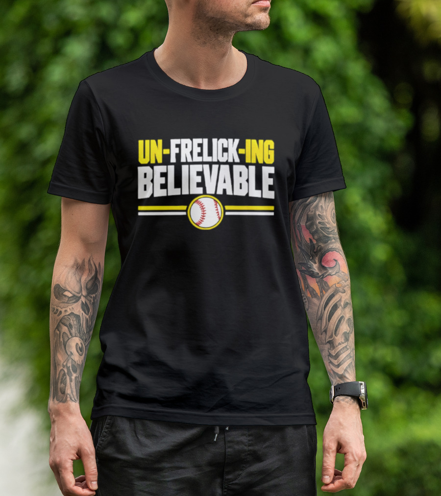 Sal Frelick Un Frelick Ing Believable Milwaukee Brewers Baseball T-Shirt