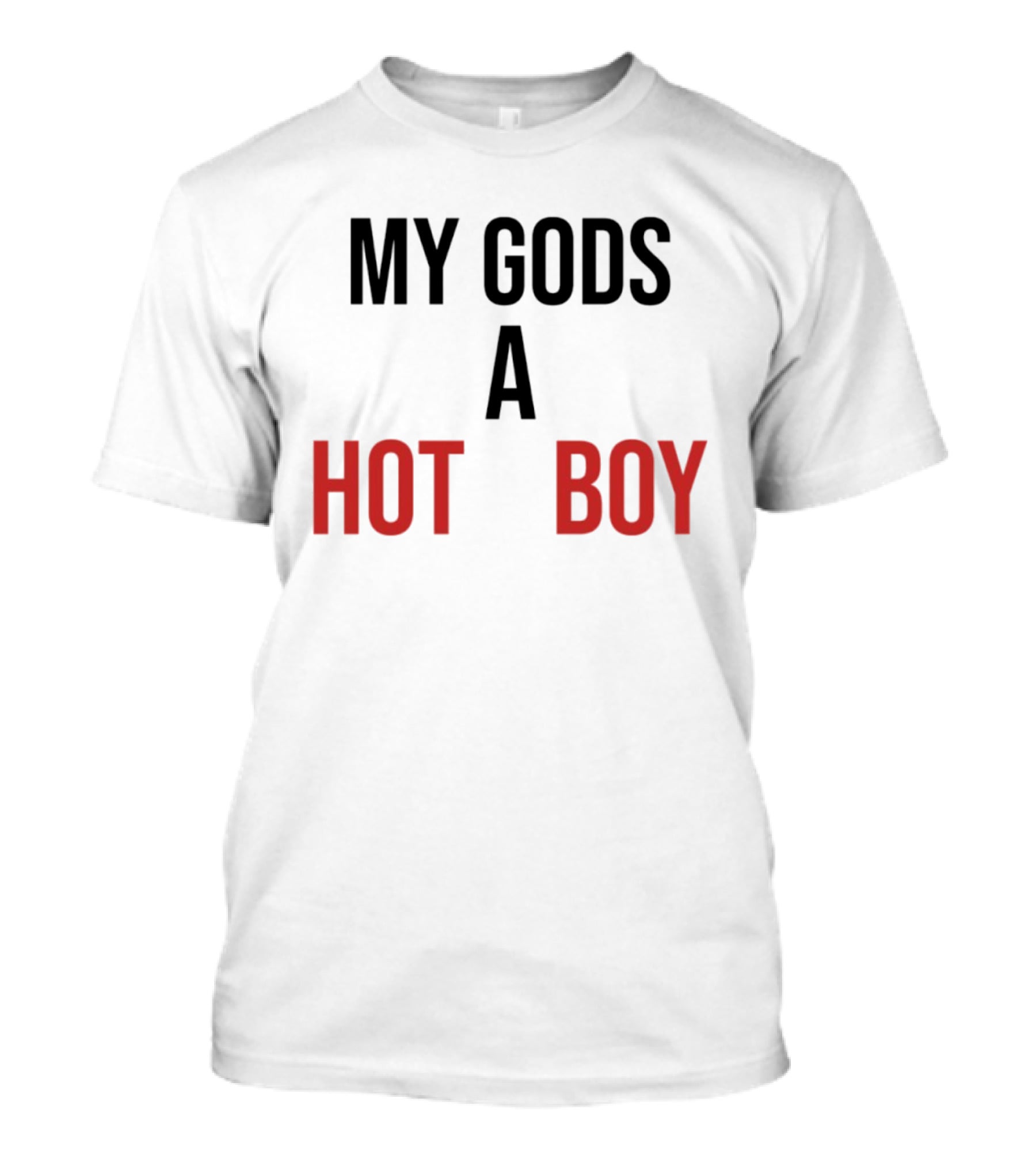 My Gods A Hot Boy Pop Culture Catchphrase T-Shirt