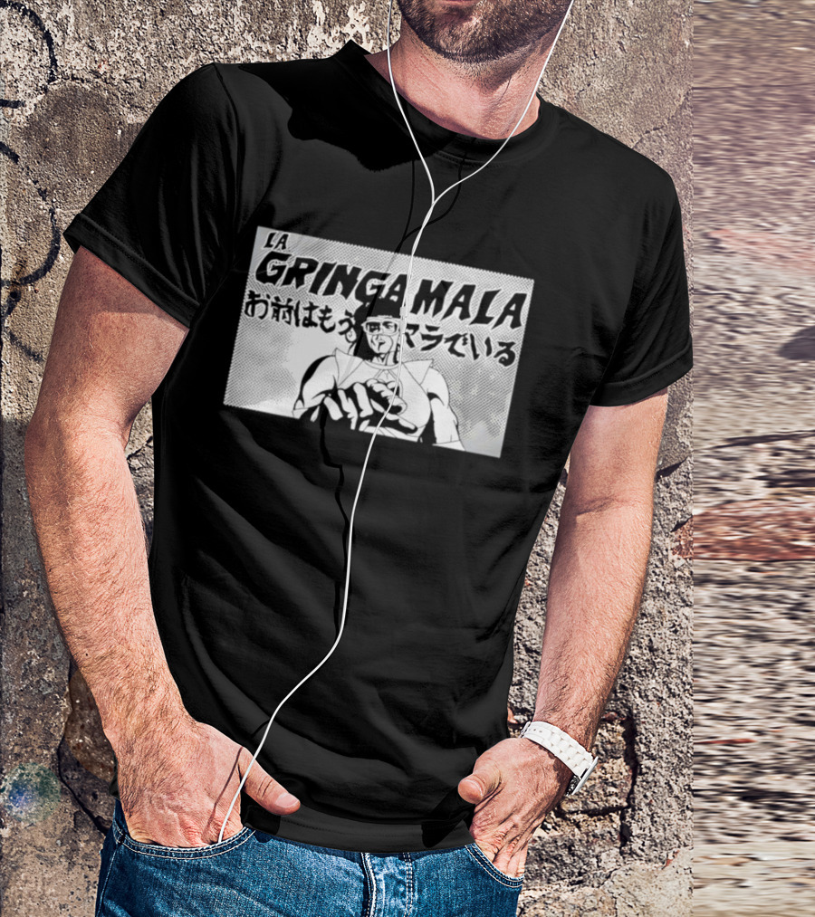 La Gringa Mala Omae Wa Mou Mala De Iru T-Shirt