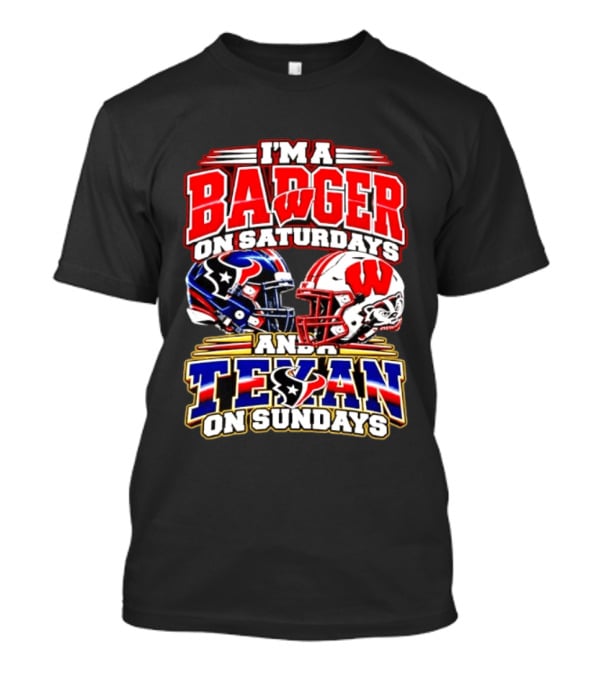 I'm A Badger On Saturdays And A Texan On Sundays Football Fan 2026 T-Shirt