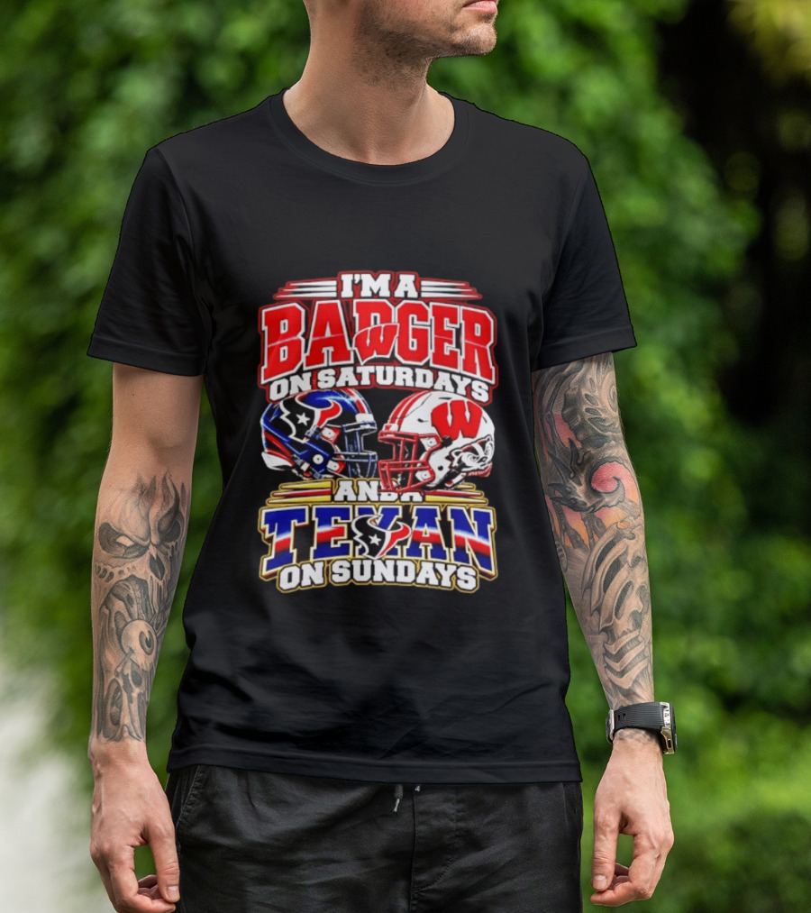 I'm A Badger On Saturdays And A Texan On Sundays Football Fan 2026 T-Shirt