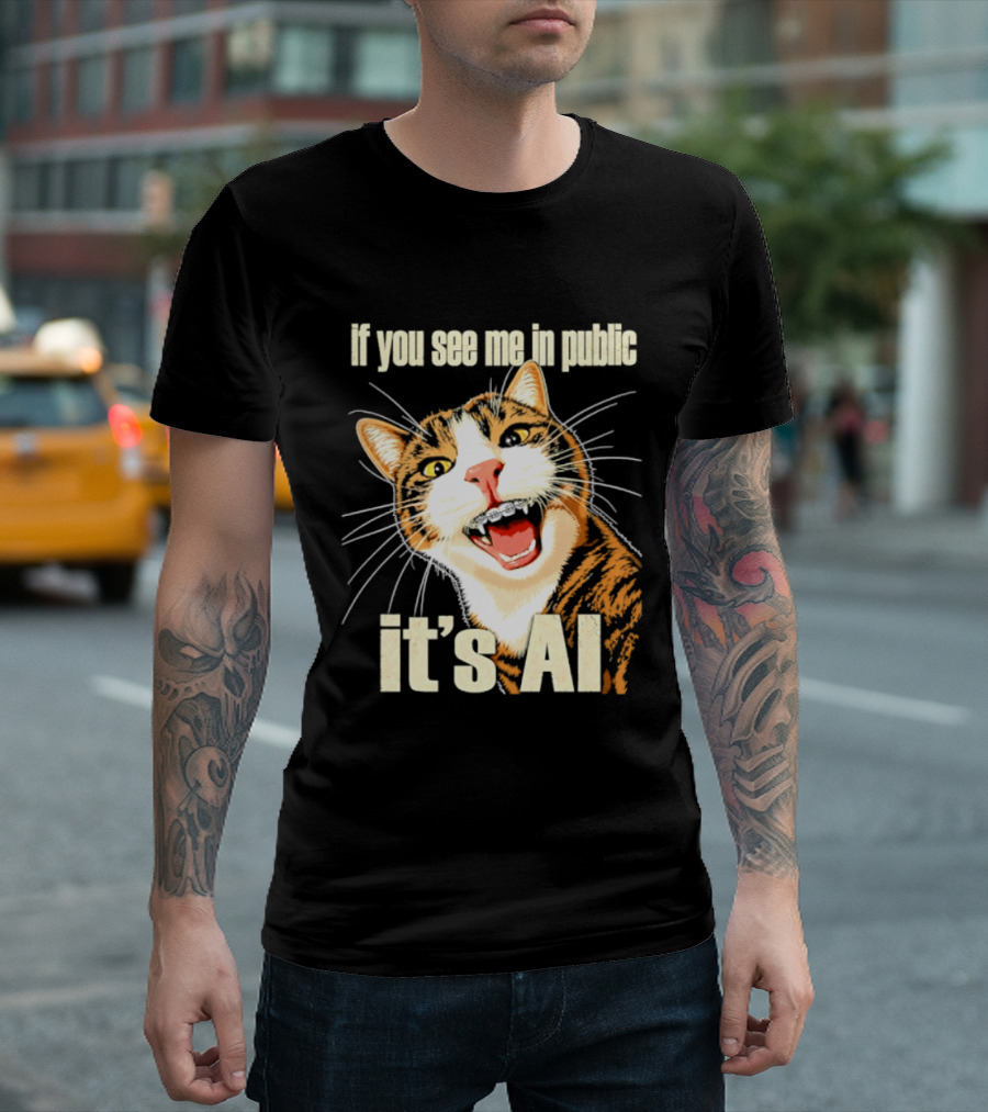 If You See Me In Public It's AI Cat T-Shirt