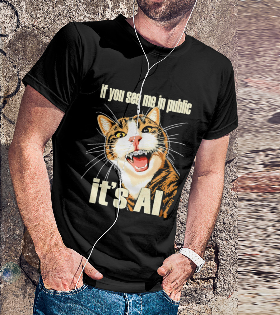 If You See Me In Public It's AI Cat T-Shirt