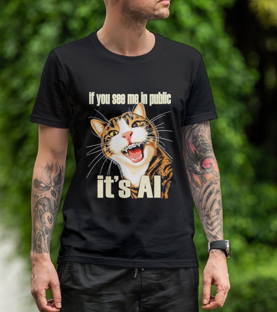 If You See Me In Public It's AI Cat T-Shirt