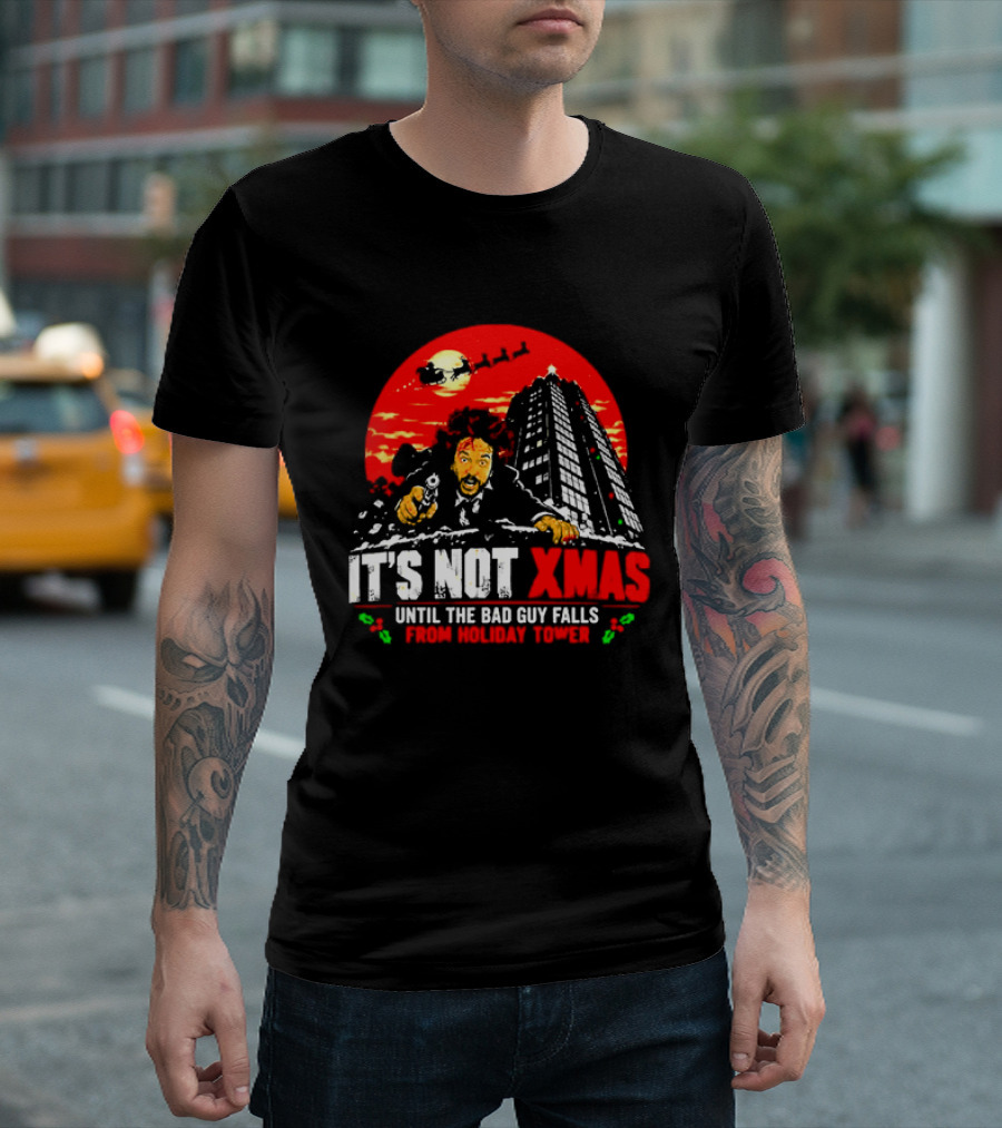 It's Not Xmas Until The Bad Guy Falls From Holiday Tower T-Shirt