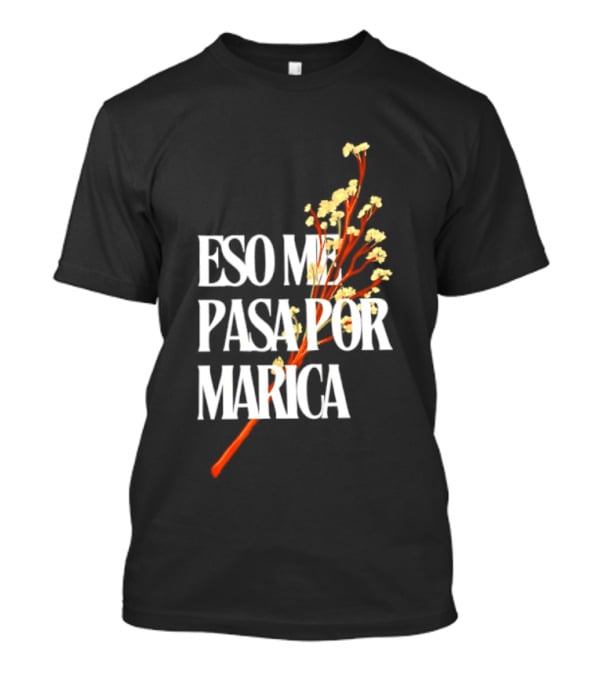 Eso Me Pasa Por Marica Flowers Botanical White T-Shirt