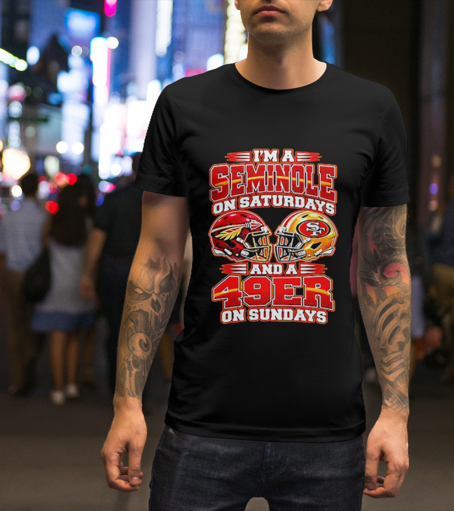 I'm A Seminole On Saturdays And A 49er On Sundays T-Shirt