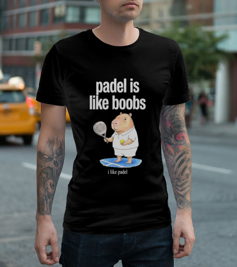 Padel Is Like Boobs I Like Padel Capybara With Tennis Racket T-Shirt