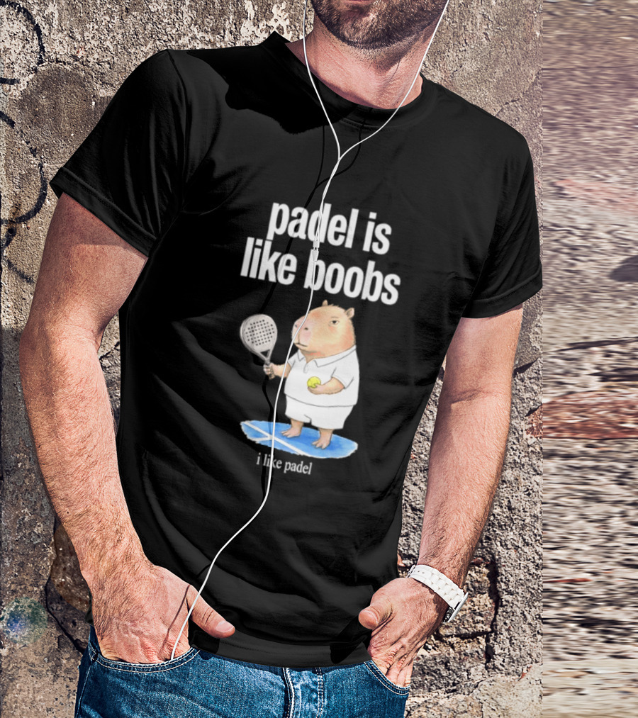 Padel Is Like Boobs I Like Padel Capybara With Tennis Racket T-Shirt