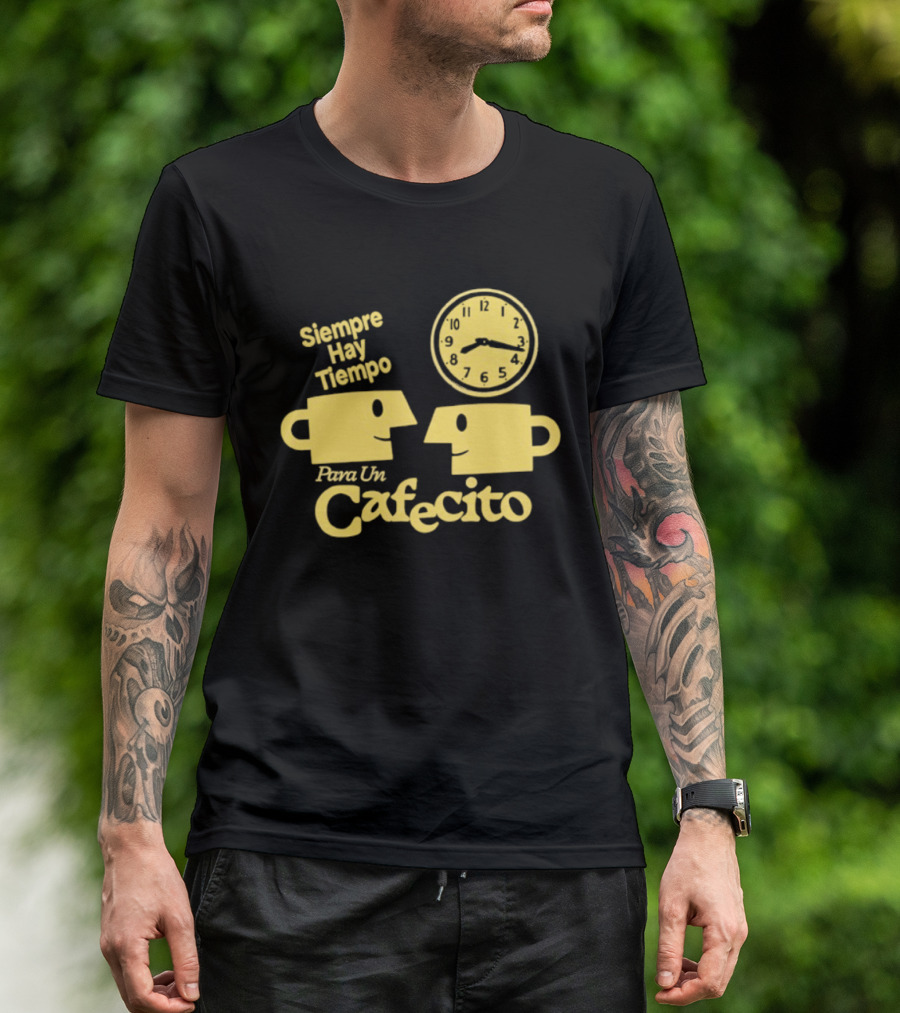 Siempre Hay Tiempo Para Un Cafecito Coffee Cups T-Shirt
