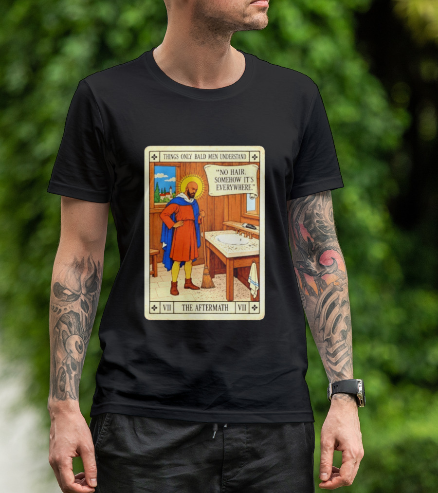 Things Only Bald Men Understand The Aftermath No Hair Somehow It's Everywhere T-Shirt