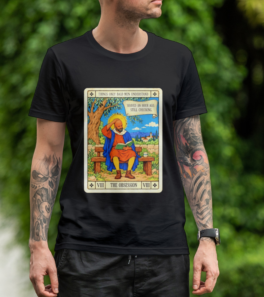 Things Only Bald Men Understand The Obsession Shaved An Hour Ago Still Checking Medieval T-Shirt