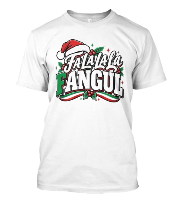 Fa La La La La Fangul Santa Hat And Holly Christmas Humor T-Shirt