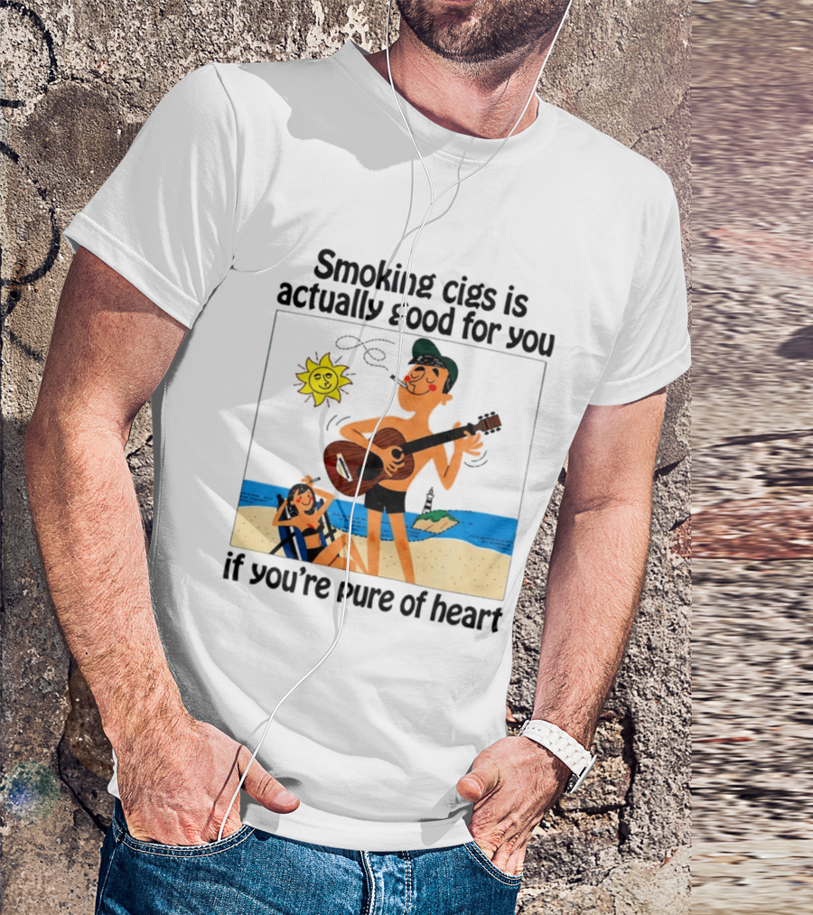 Smoking Cigs Is Actually Good For You Pure Of Heart Beach Guitar Sun T-Shirt