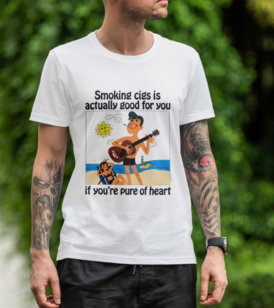 Smoking Cigs Is Actually Good For You Pure Of Heart Beach Guitar Sun T-Shirt