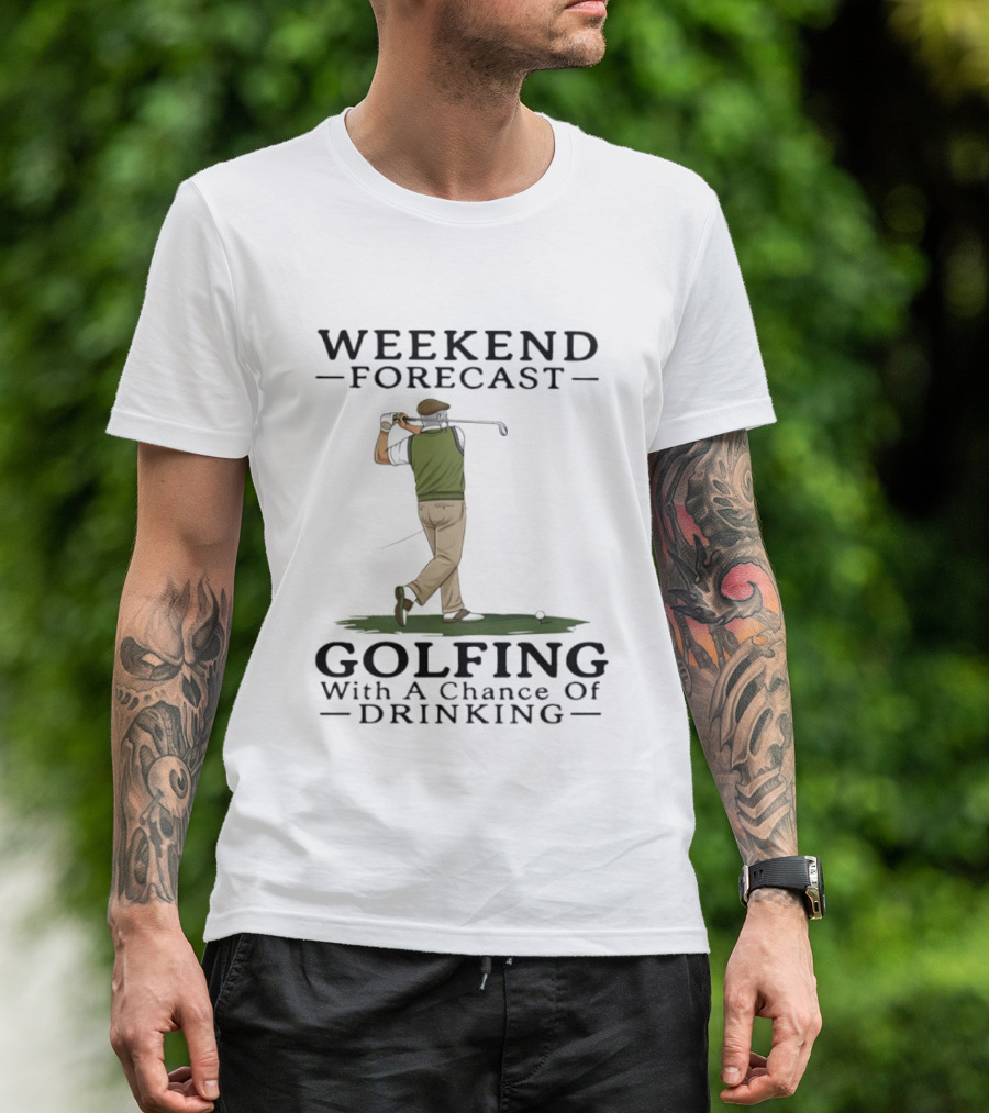 Weekend Forecast Golfing With A Chance Of Drinking T-Shirt
