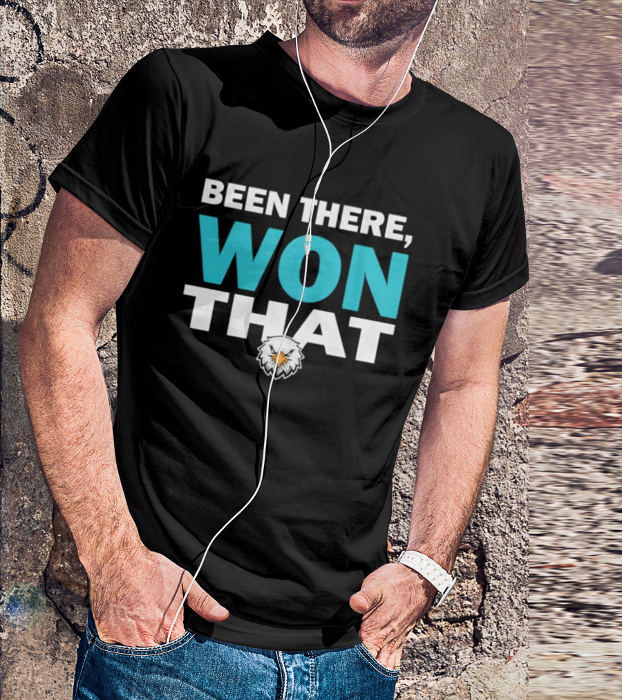 Been There Won That Philadelphia Eagles Fan Apparel T-Shirt