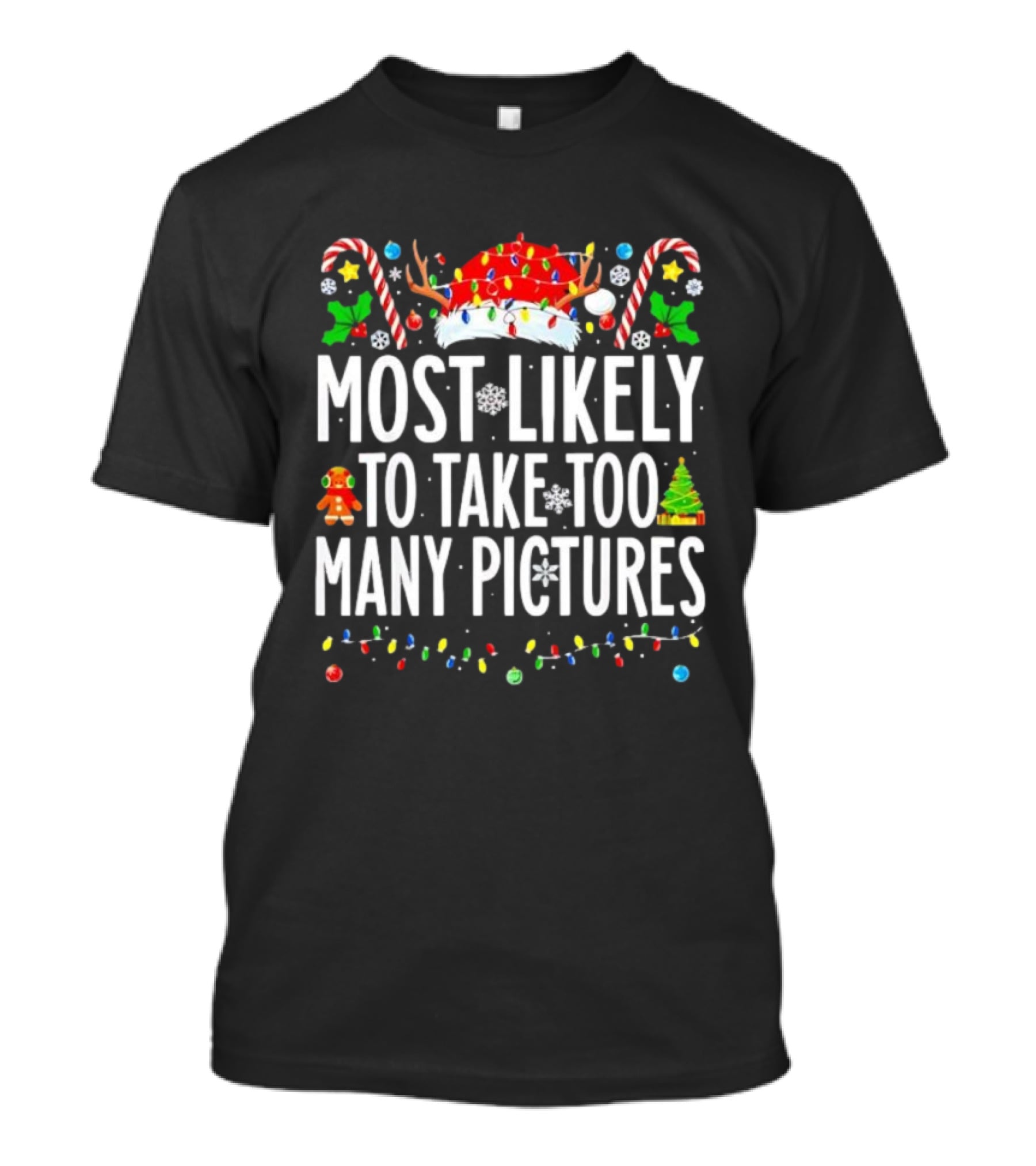 Christmas Lights And Candy Canes Most Likely To Take Too Many Pictures T-Shirt