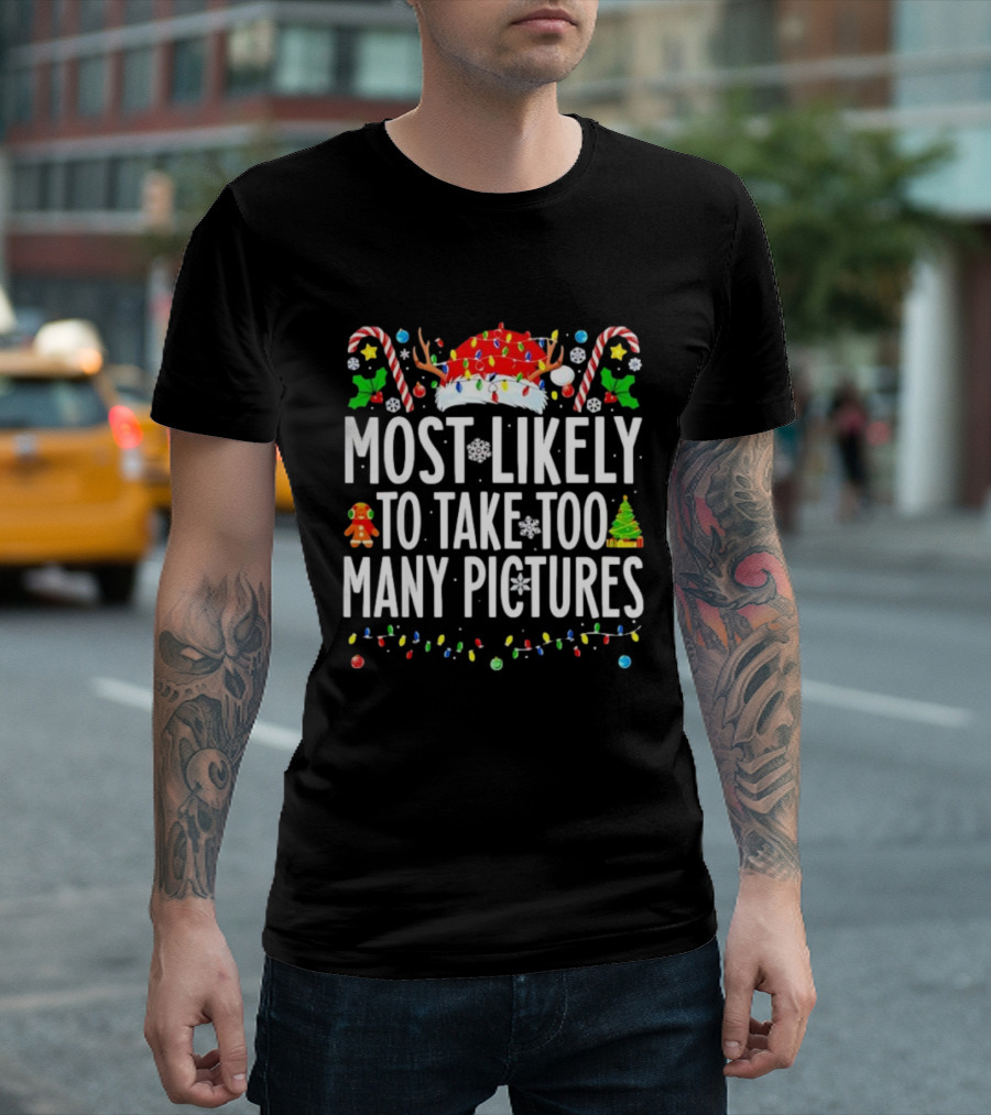 Christmas Lights And Candy Canes Most Likely To Take Too Many Pictures T-Shirt