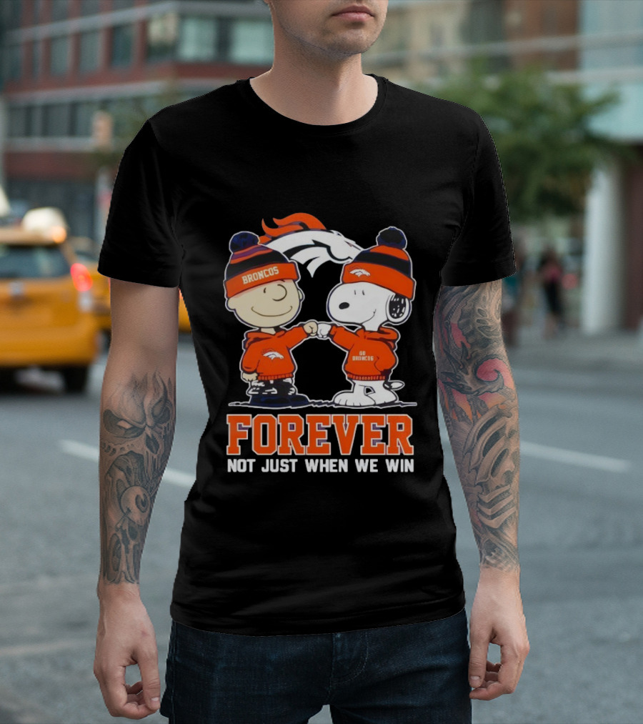Denver Broncos Charlie Brown Snoopy Forever Not Just When We Win T-Shirt