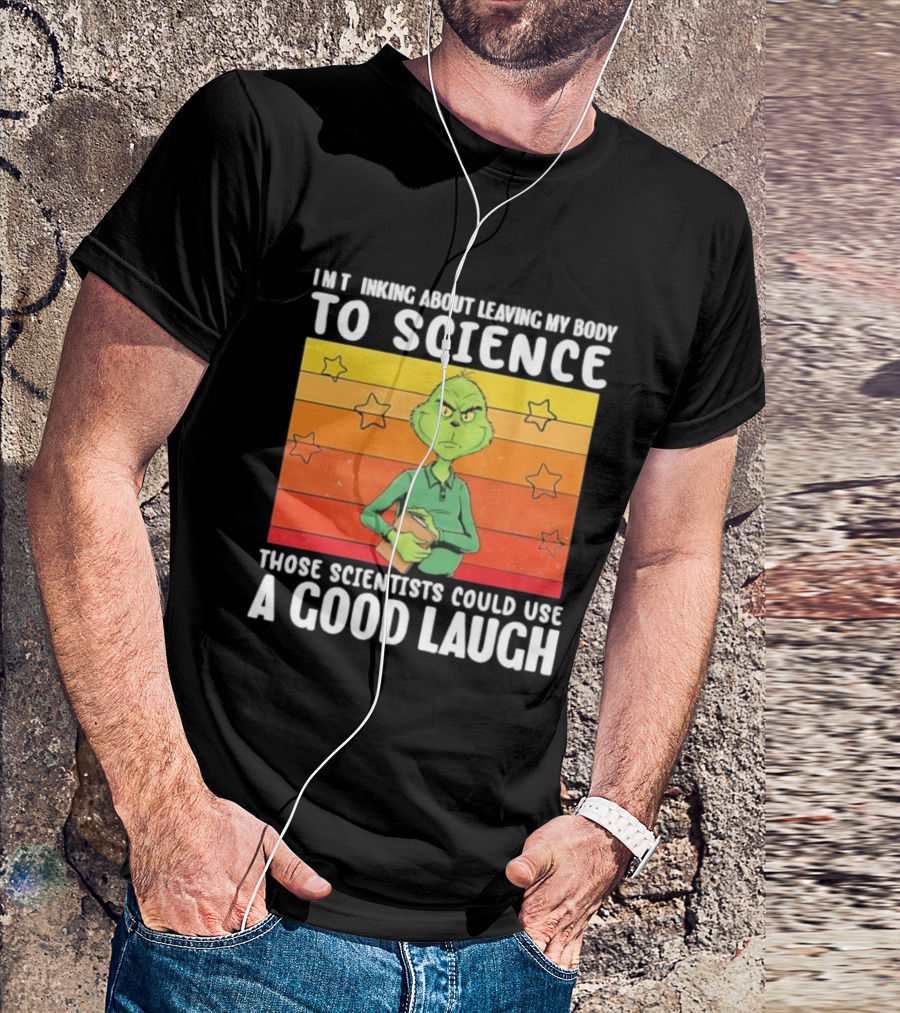 Grinch Thinking About Leaving My Body To Science Those Scientists Could Use A Good Laugh Vintage Retro Star Background T-Shirt