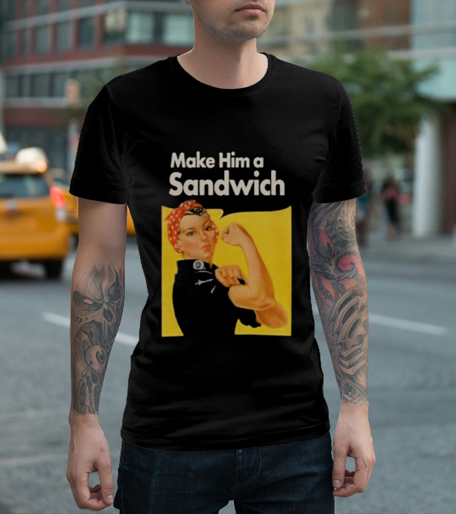 Make Him A Sandwich Rosie The Riveter Vintage Propaganda T-Shirt