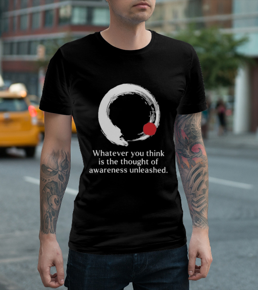 Whatever You Think Is The Thought Of Awareness Unleashed Enso Circle Red Dot T-Shirt